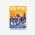 Arty Parties: An Entertaining Cookbook